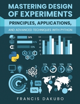 Paperback Mastering Design of Experiments: Principles, Applications, and Advanced Techniques with Python Book
