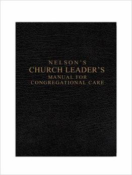 Hardcover Nelson's Church Leader's Manual for Congregational Care Book