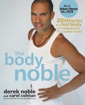 Hardcover The Body Noble: 20 Minutes to a Hot Body with Hollywood's Coolest Trainer Book