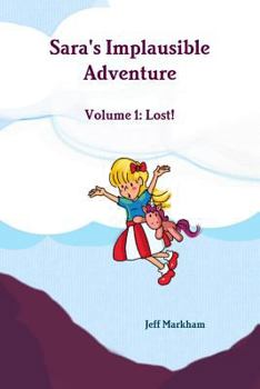 Paperback Sara's Implausible Adventure Volume 1: Lost! Book