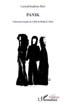 Panik: (Librement inspiré de UBIK de Philip K. Dick) (Théâtres) (French Edition)