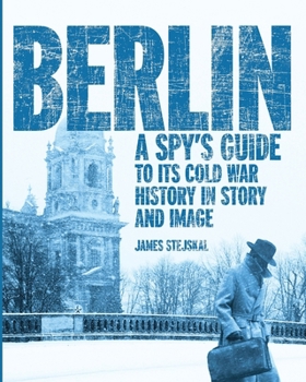 Paperback Berlin: A Spy's Guide to its Cold War History in Story and Image Book
