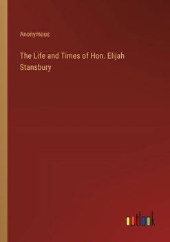 Paperback The Life and Times of Hon. Elijah Stansbury Book