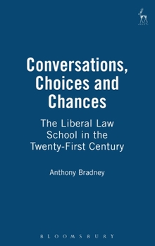 Hardcover Conversations, Choices and Chances: The Liberal Law School in the Twenty-First Century Book