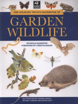 Paperback The Wildlife Trusts Handbook of Garden Wildlife. Nicholas Hammond Book