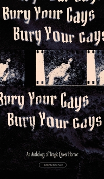 Hardcover Bury Your Gays: An Anthology of Tragic Queer Horror Book