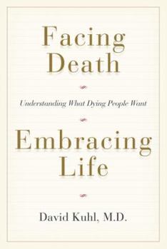 Paperback Facing Death, Embracing Life: Understanding What Dying People Want Book