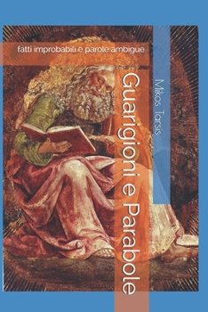 Paperback Guarigioni e Parabole : Fatti Improbabili e Parole Ambigue [Italian] Book