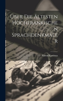Hardcover Über Die Ältesten Hochfränkischen Sprachdenkmäler [German] Book