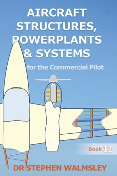 Paperback Aircraft Structures, Powerplants and Systems for the Commercial Pilot Book