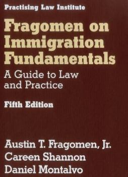 Loose Leaf Fragomen on Immigration Fundamentals: A Guide to Law and Practice Book