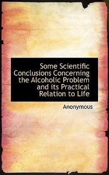 Paperback Some Scientific Conclusions Concerning the Alcoholic Problem and Its Practical Relation to Life Book