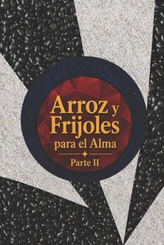 Arroz y Frijoles para el Alma. Parte II: Colección de Artículos Esotéricos