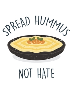 Spread Hummus Not Hate: Dot Grid Spread Hummus Not Hate  / Journal Gift - Large ( 6 x 9 inches ) - 120 Pages || Softcover