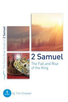 Paperback 2 Samuel: The Fall and Rise of the King: 6 Studies for Groups and Individuals Book