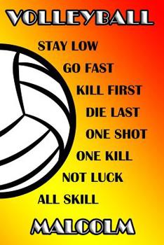 Paperback Volleyball Stay Low Go Fast Kill First Die Last One Shot One Kill Not Luck All Skill Malcolm: College Ruled Composition Book