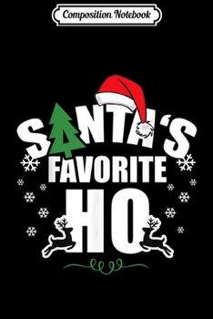 Composition Notebook: Santa's Favorite Ho Xmas Funny Santa Claus Christmas Gift Journal/Notebook Blank Lined Ruled 6x9 100 Pages