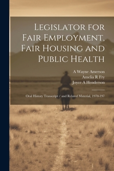 Paperback Legislator for Fair Employment, Fair Housing and Public Health: Oral History Transcript / and Related Material, 1970-197 Book