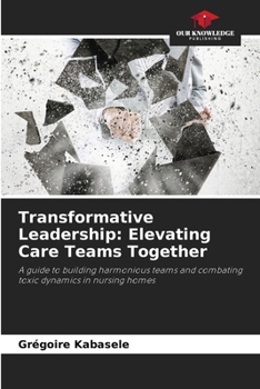 Paperback Transformative Leadership: Elevating Care Teams Together Book