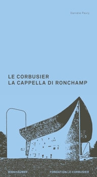 Paperback Le Corbusier. La Cappella Di Ronchamp [Italian] Book