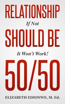 Paperback RELATIONSHIP SHOULD BE 50/50: If Not It Won't Work! (Most Inspirational Christian Books) Book
