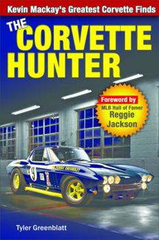 Hardcover Corvette Hunter: Kevin Mackay's Greatest Corvette Finds Book