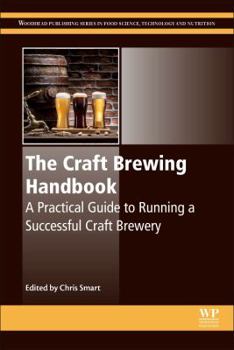 Hardcover The Craft Brewing Handbook: A Practical Guide to Running a Successful Craft Brewery Book