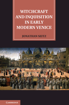 Witchcraft and Inquisition in Early Modern Venice