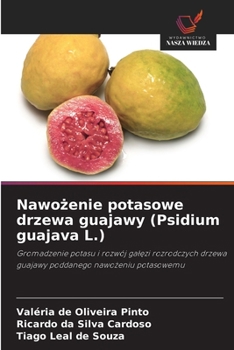 Nawozenie potasowe drzewa guajawy (Psidium guajava L.) (Polish Edition)