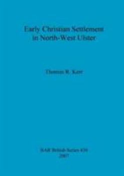 Paperback Early Christian Settlement in North-West Ulster Book