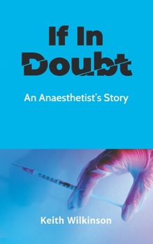 Paperback If In Doubt: An Anaesthetist's Story Book