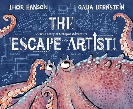 Hardcover The Escape Artist: A True Story of Octopus Adventure Book