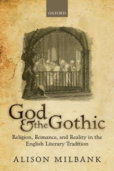 Hardcover God & the Gothic: Religion, Romance and Reality in the English Literary Tradition Book