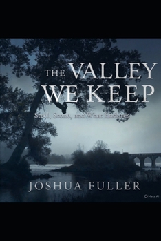 Paperback The Valley We Keep: Steel, Stone, and What Endures Book