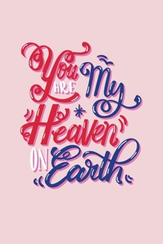 Paperback You Are My Heaven On Earth: Happy valentines day featuring valentine's day journal Book