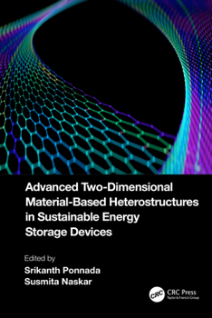 Hardcover Advanced Two-Dimensional Material-Based Heterostructures in Sustainable Energy Storage Devices Book