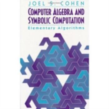 Hardcover Computer Algebra and Symbolic Computation: Elementary Algorithms Book