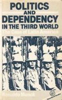 Paperback Politics and Dependency in the Third World: The Case of Latin America (Third World Studies) Book