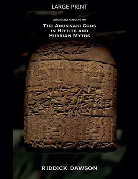 The Anunnaki Gods in Hittite and Hurrian Myths (Anunnaki Origins)