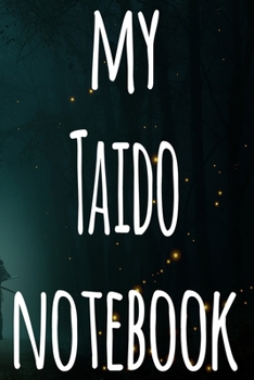 My Taido Notebook: The perfect way to record your martial arts progression - 6x9 119 page lined journal!