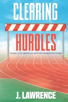 Paperback Clearing Hurdles: Facing Life's Obstacles with Determination to Win Book