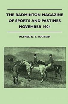 The Badminton Magazine of Sports and Pastimes - November 1904 - Containing Chapters On: Famous Homes of Sport, Partridge Shooting, Horse Racing and Bridge