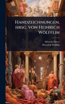 Handzeichnungen, hrsg. von Heinrich Wölfflin (German Edition)