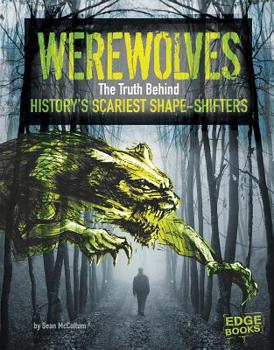 Werewolves: The Truth Behind History's Scariest Shape-Shifters - Book  of the Monster Handbooks