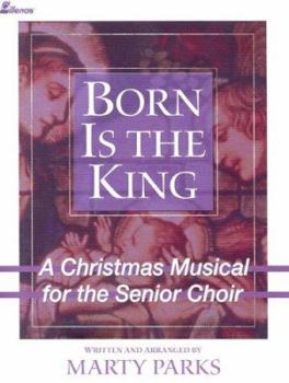 Paperback Born Is the King: A Christmas Musical for the Senior Choir Book