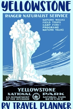 Yellowstone RV Travel Planner: National Park Family Camping Trip Log 6 x 9 in. 118 pages