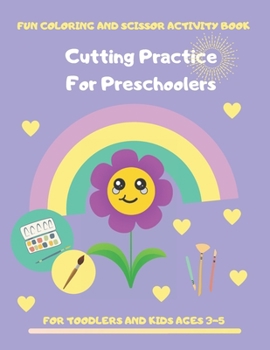 Cutting Practice for Preschoolers: Coloring and Scissor Activity Book for Toodler and Kids Ages 3-5. 80 Pages of Connecting Dots, Coloring by Number Workbook with Educational Tasks