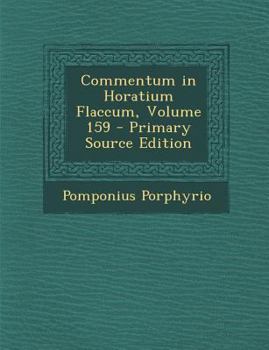 Paperback Commentum in Horatium Flaccum, Volume 159 - Primary Source Edition [Latin] Book