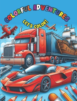 Paperback Colorful Adventures: let's color? Car, ship, train... Book