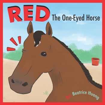 Paperback Red The One-Eyed Horse: Red, the one-eyed horse, teaches us about compassion and inclusion. Book